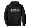 My Anxiety Is Chronic But This Ass Is Hoodie - Trendy Graphic for Adults - T-Shirt, Sweatshirt, Hoodie