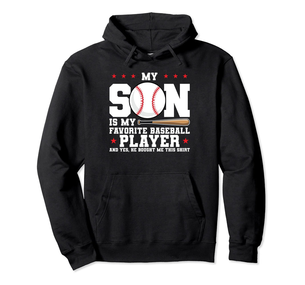 My Son Is My Favorite Baseball Hoodie - Fun Novelty Design Men Women - T-Shirt, Sweatshirt, Hoodie