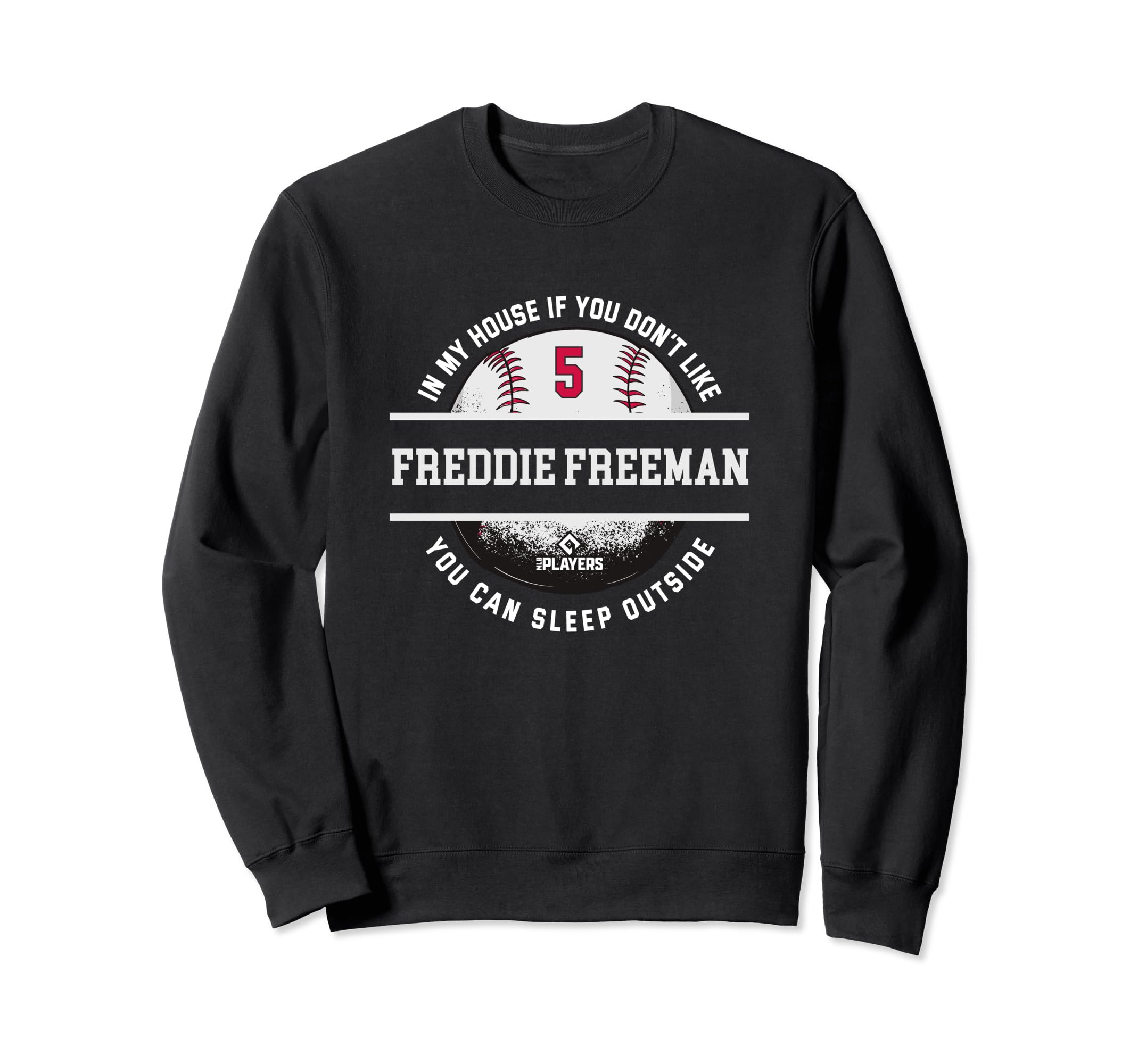 My House Freddie Freeman Fans Funny Sweatshirt - Unique Graphic Unisex - T-Shirt, Sweatshirt, Hoodie