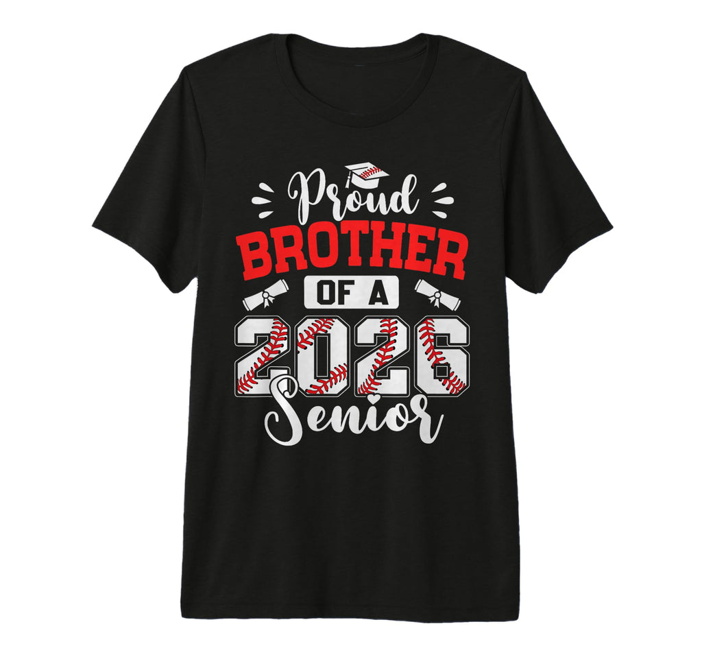 Proud Brother 2026 Senior T-Shirt - Casual Everyday Wear Men Women - T-Shirt, Sweatshirt, Hoodie
