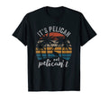 Funny Its Pelican Not Pelicant T-Shirt - Fun Novelty Design for Adults - T-Shirt, Sweatshirt, Hoodie