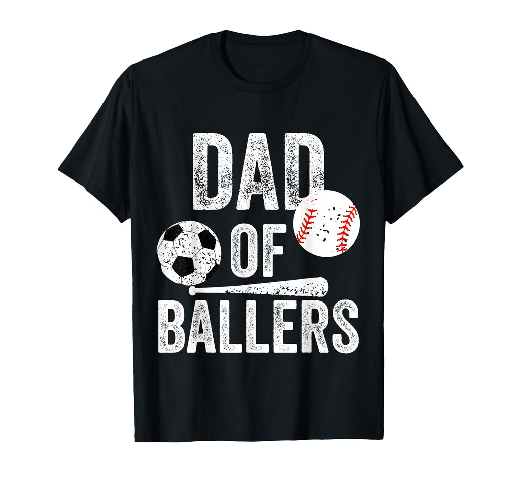 Dad Ballers Soccer And Baseball Daddy T-Shirt - Streetwear Style Men Women - T-Shirt, Sweatshirt, Hoodie