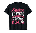 Baseball Players Have Prettiest Moms T-Shirt - Unique Graphic Men Women - T-Shirt, Sweatshirt, Hoodie