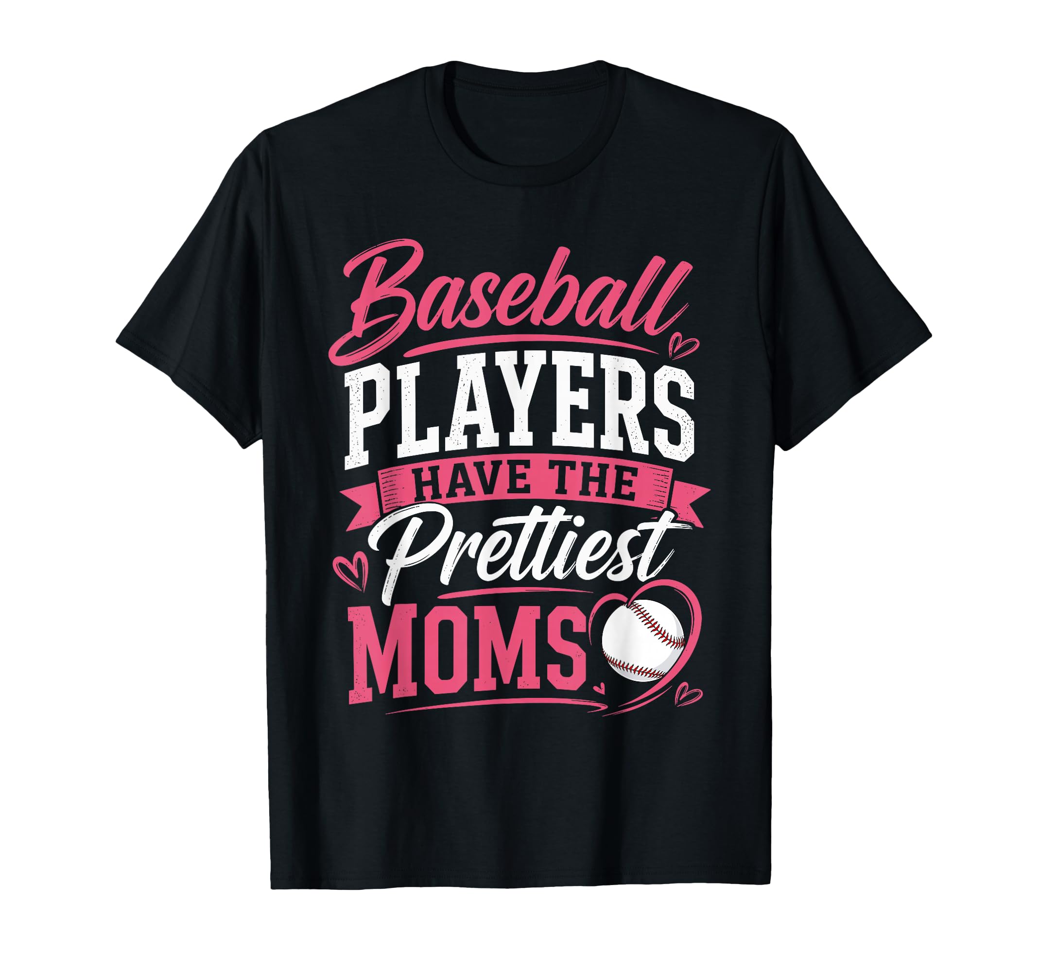 Baseball Players Have Prettiest Moms T-Shirt - Unique Graphic Men Women - T-Shirt, Sweatshirt, Hoodie