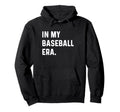My Baseball Era Pitcher Catcher Outfield Hoodie - Unique Graphic Unisex - T-Shirt, Sweatshirt, Hoodie