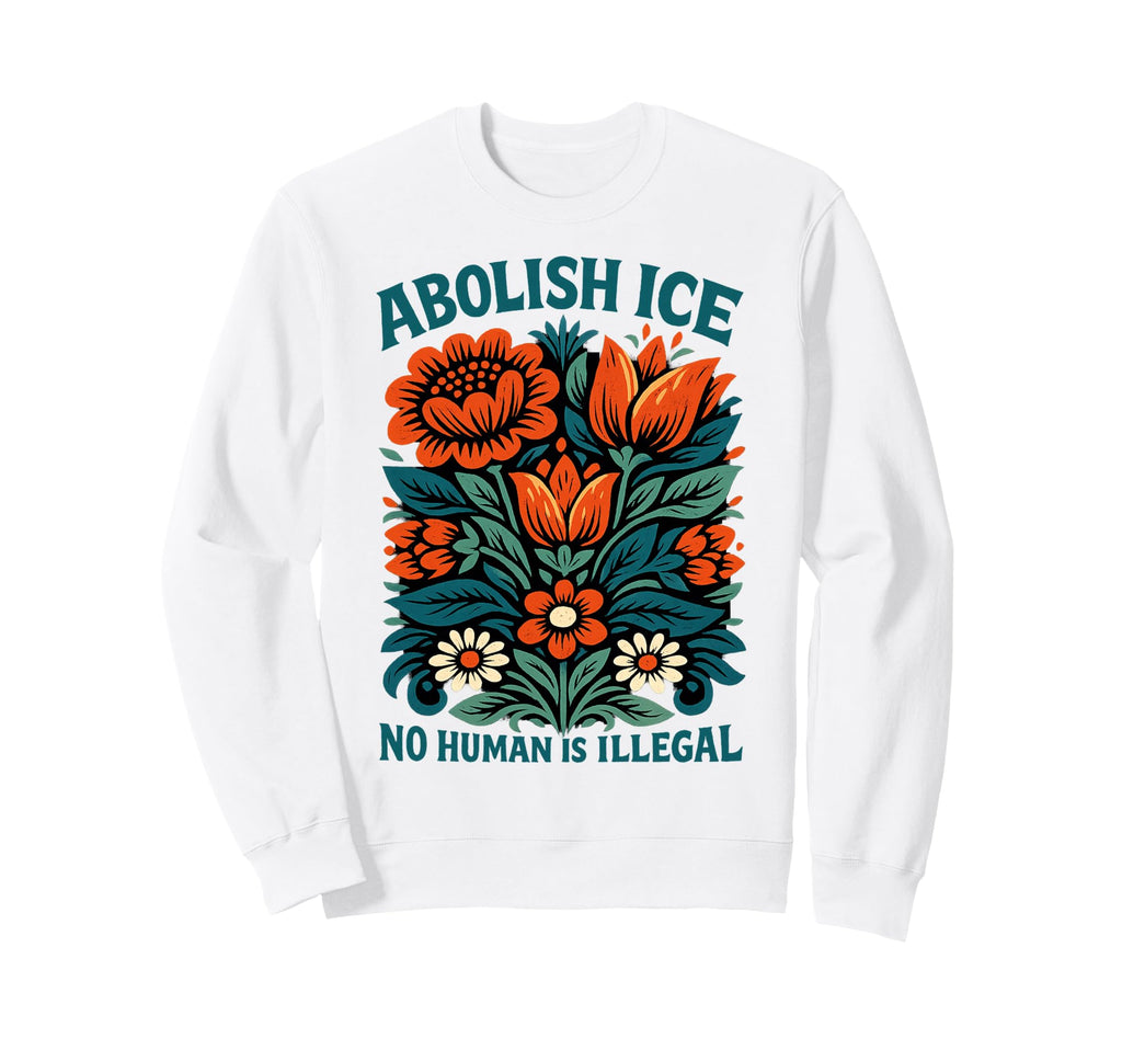 Abolish Ice No Human Is Illegal Boho Sweatshirt - Graphic Print Unisex - T-Shirt, Sweatshirt, Hoodie