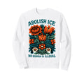 Abolish Ice No Human Is Illegal Boho Sweatshirt - Graphic Print Unisex - T-Shirt, Sweatshirt, Hoodie