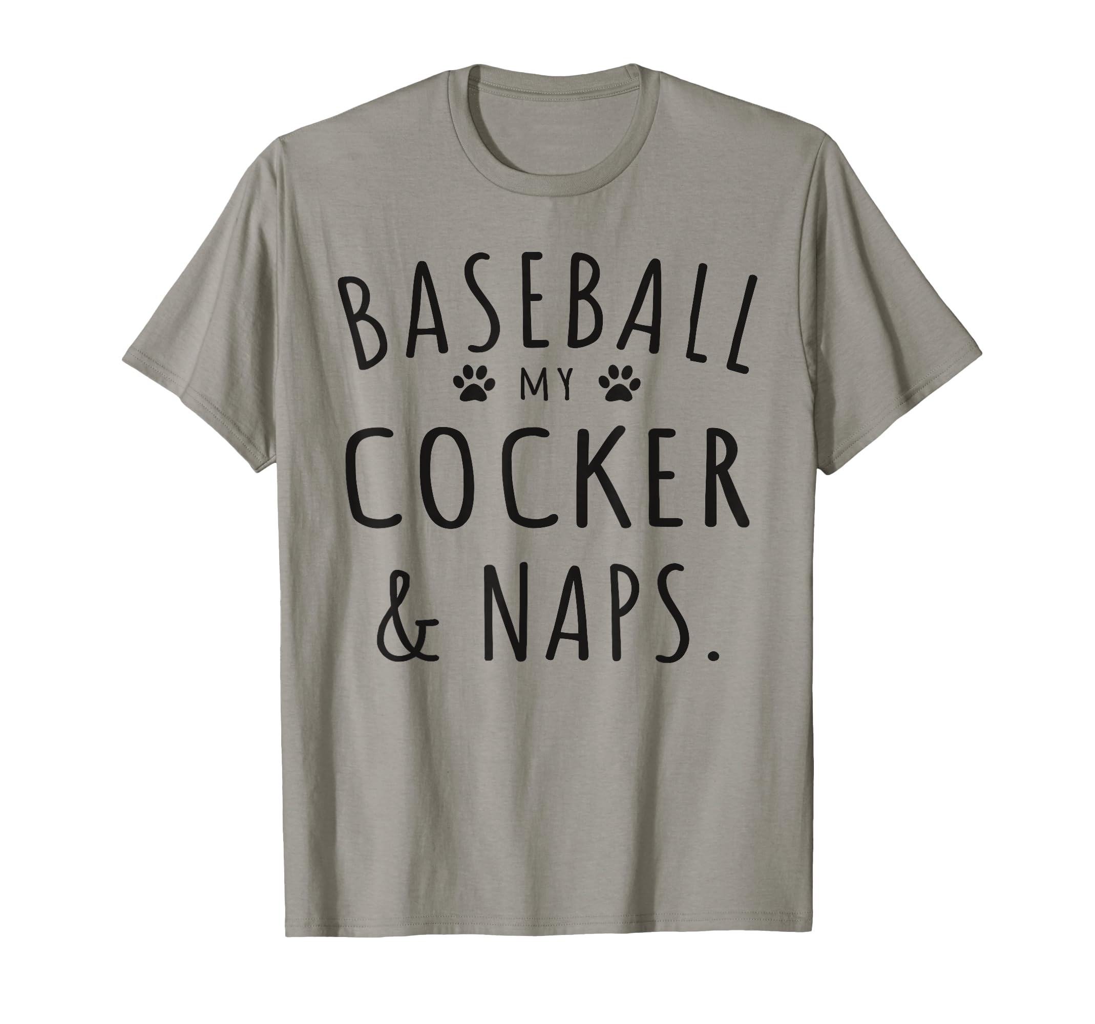 Baseball My Cocker Naps Funny Cocker T-Shirt - Streetwear Style Unisex - T-Shirt, Sweatshirt, Hoodie