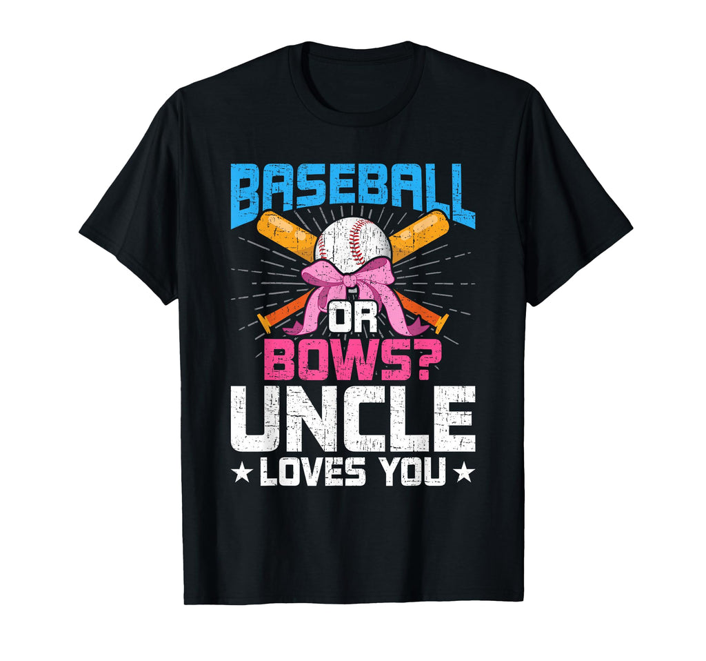 Baseball Or Bows Uncle Loves You T-Shirt - Novelty Apparel for Adults - T-Shirt, Sweatshirt, Hoodie
