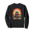 1St Grade Teacher Rainbow Heart 70S Sweatshirt - Streetwear Style Unisex - T-Shirt, Sweatshirt, Hoodie
