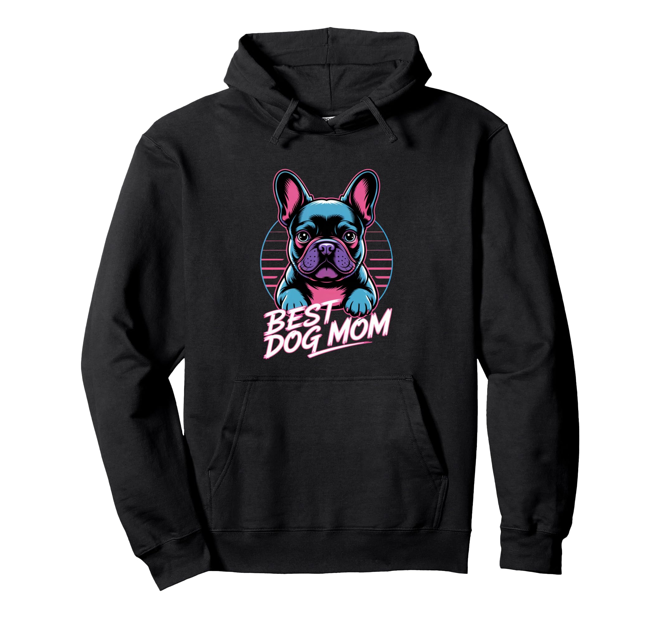 Neon Best Dog Mom French Bulldog Hoodie - Casual Everyday Wear Men Women - T-Shirt, Sweatshirt, Hoodie