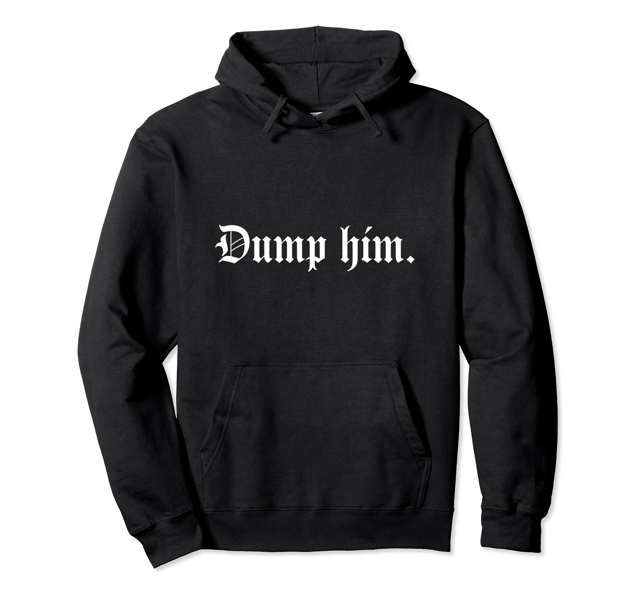 Dump Him Aesthetic Goth Y2K Hoodie - Trendy Graphic Unisex - T-Shirt, Sweatshirt, Hoodie