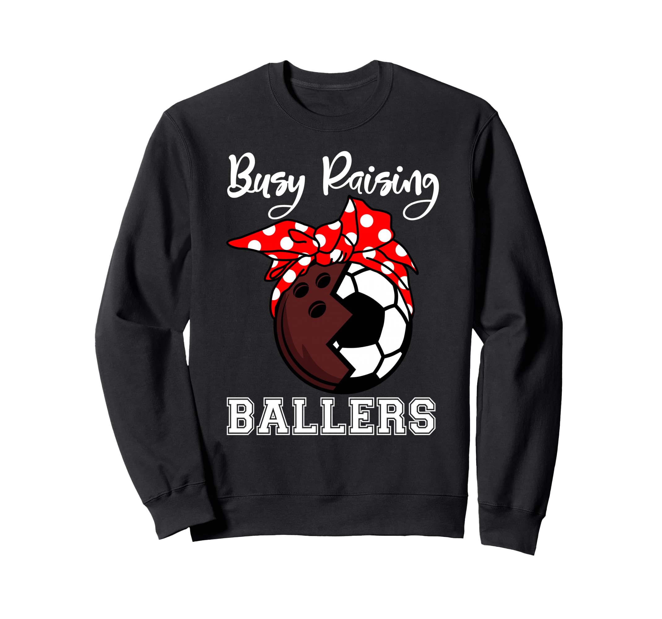 Busy Raising Ballers Funny Bowling Sweatshirt - Graphic Print Men Women - T-Shirt, Sweatshirt, Hoodie