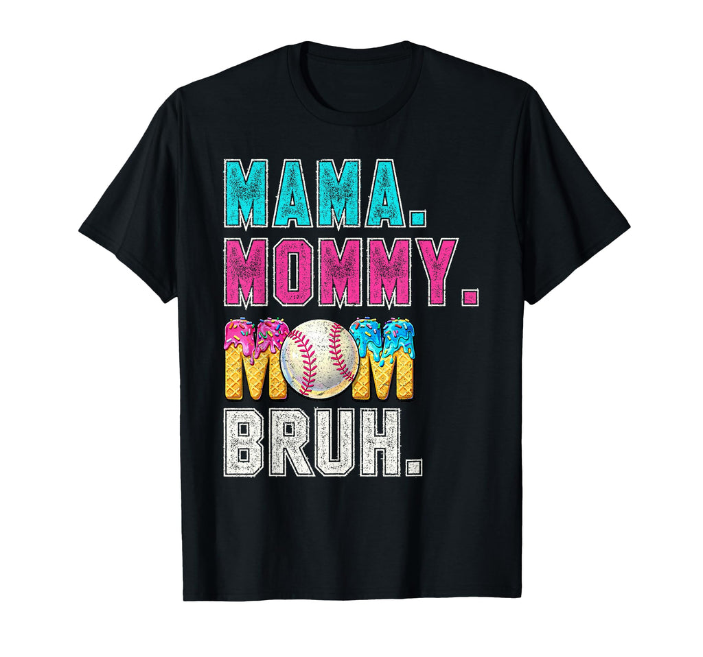 Mama Mommy Mom Bruh Baseball Mothers Day T-Shirt - Streetwear Style Unisex - T-Shirt, Sweatshirt, Hoodie