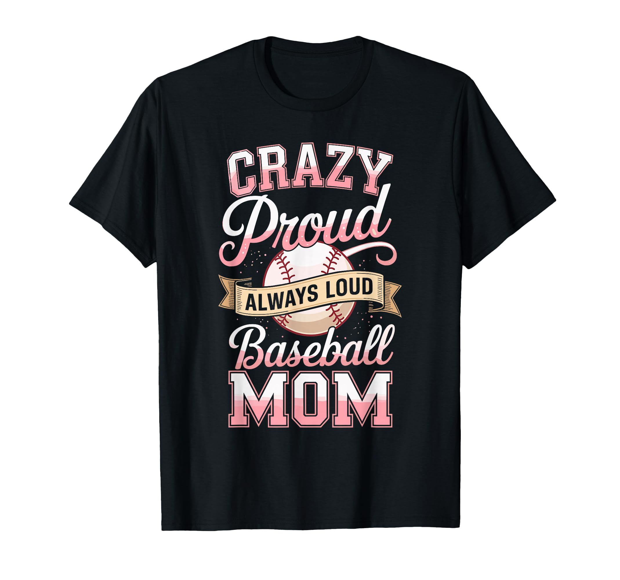 Crazy Proud Always Loud Baseball T-Shirt - Aesthetic Graphic for Adults - T-Shirt, Sweatshirt, Hoodie