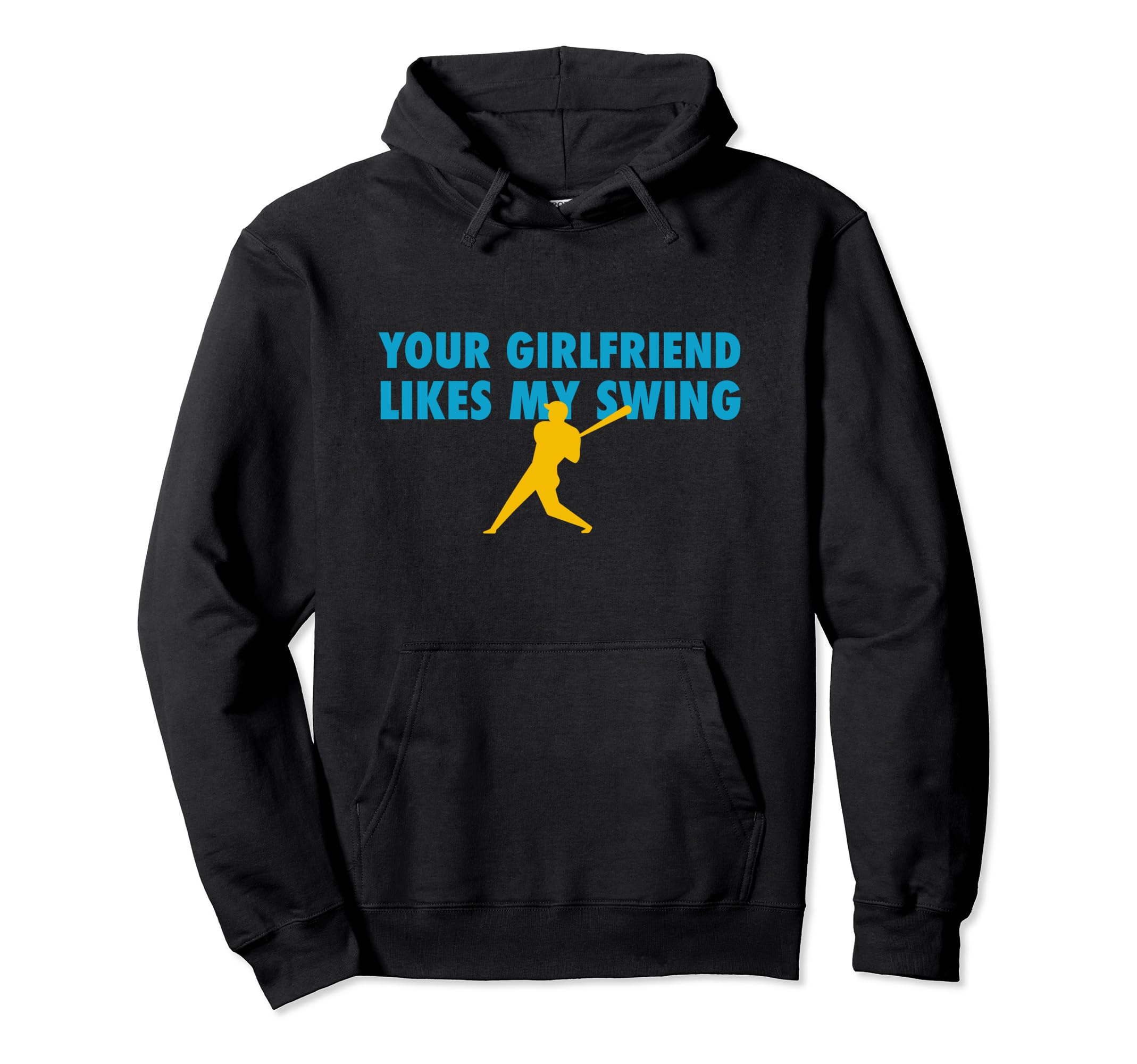 Your Girlfriend Likes My Swing Baseball Hoodie - Custom Art Print Unisex - T-Shirt, Sweatshirt, Hoodie