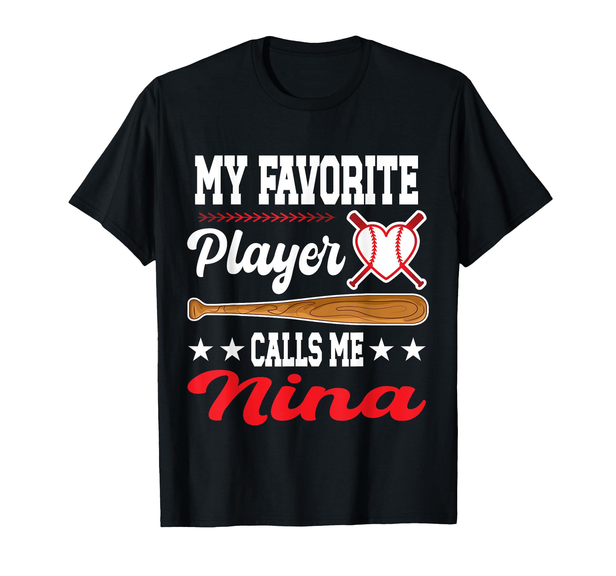 My Favorite Player Calls Me Nina Baseball T-Shirt - Novelty Apparel Unisex - T-Shirt, Sweatshirt, Hoodie