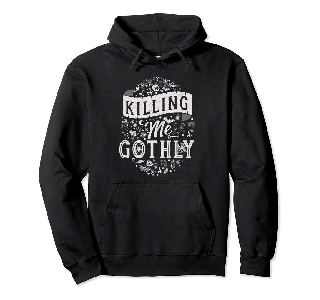 Killing Me Gothly Distressed Gothic Hoodie - Streetwear Style for Adults - T-Shirt, Sweatshirt, Hoodie