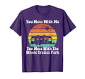You Mess Me You Mess Whole T-Shirt - Casual Everyday Wear for Adults - T-Shirt, Sweatshirt, Hoodie