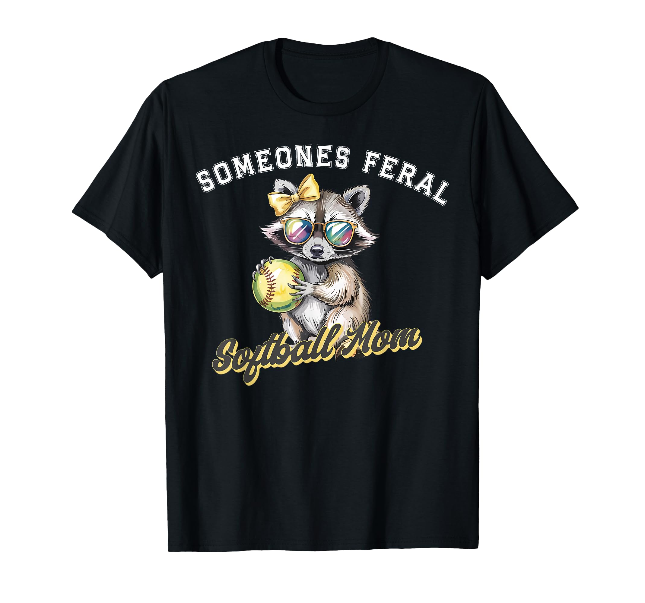 Someones Feral Softball Mom Funny T-Shirt - Streetwear Style Men Women - T-Shirt, Sweatshirt, Hoodie
