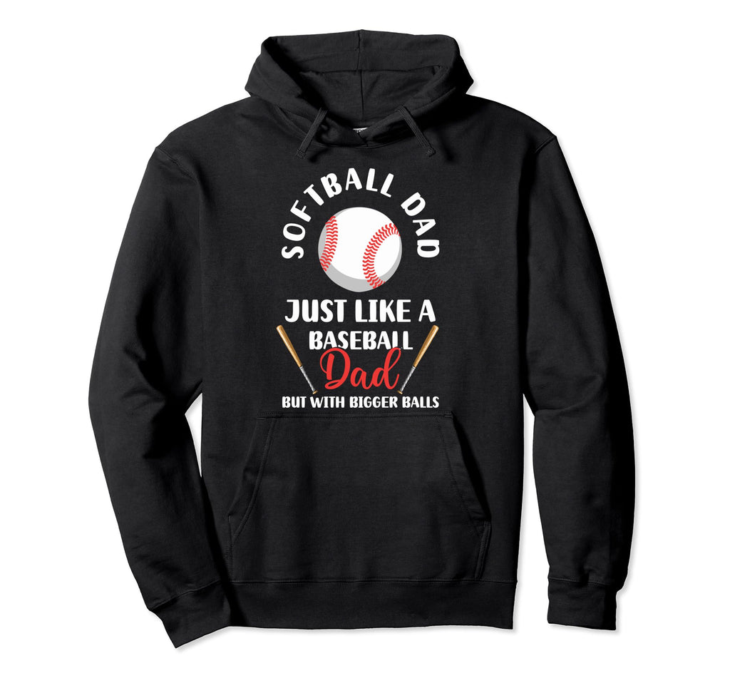 Sarcastic Softball Dad Like Baseball Dad Hoodie - Graphic Print Men Women - T-Shirt, Sweatshirt, Hoodie