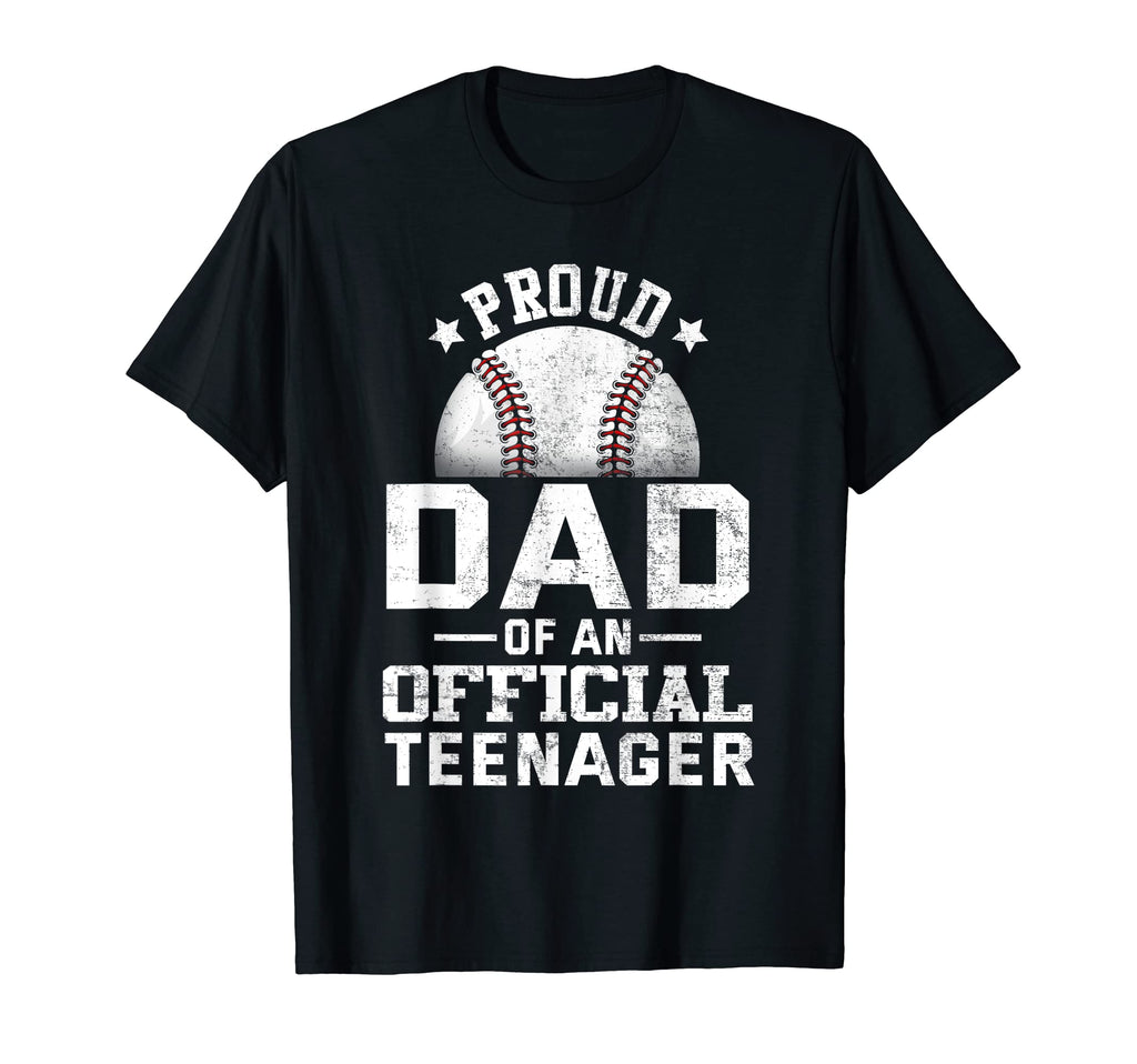 Proud Baseball Dad Teenager 13Th T-Shirt - Casual Everyday Wear Unisex - T-Shirt, Sweatshirt, Hoodie