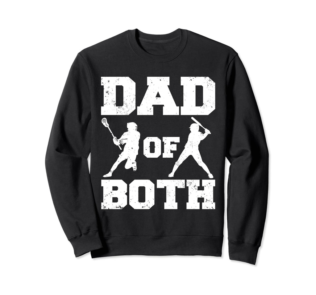 Dad Both Funny Lacrosse Baseball Dad Sweatshirt - Graphic Print Men Women - T-Shirt, Sweatshirt, Hoodie