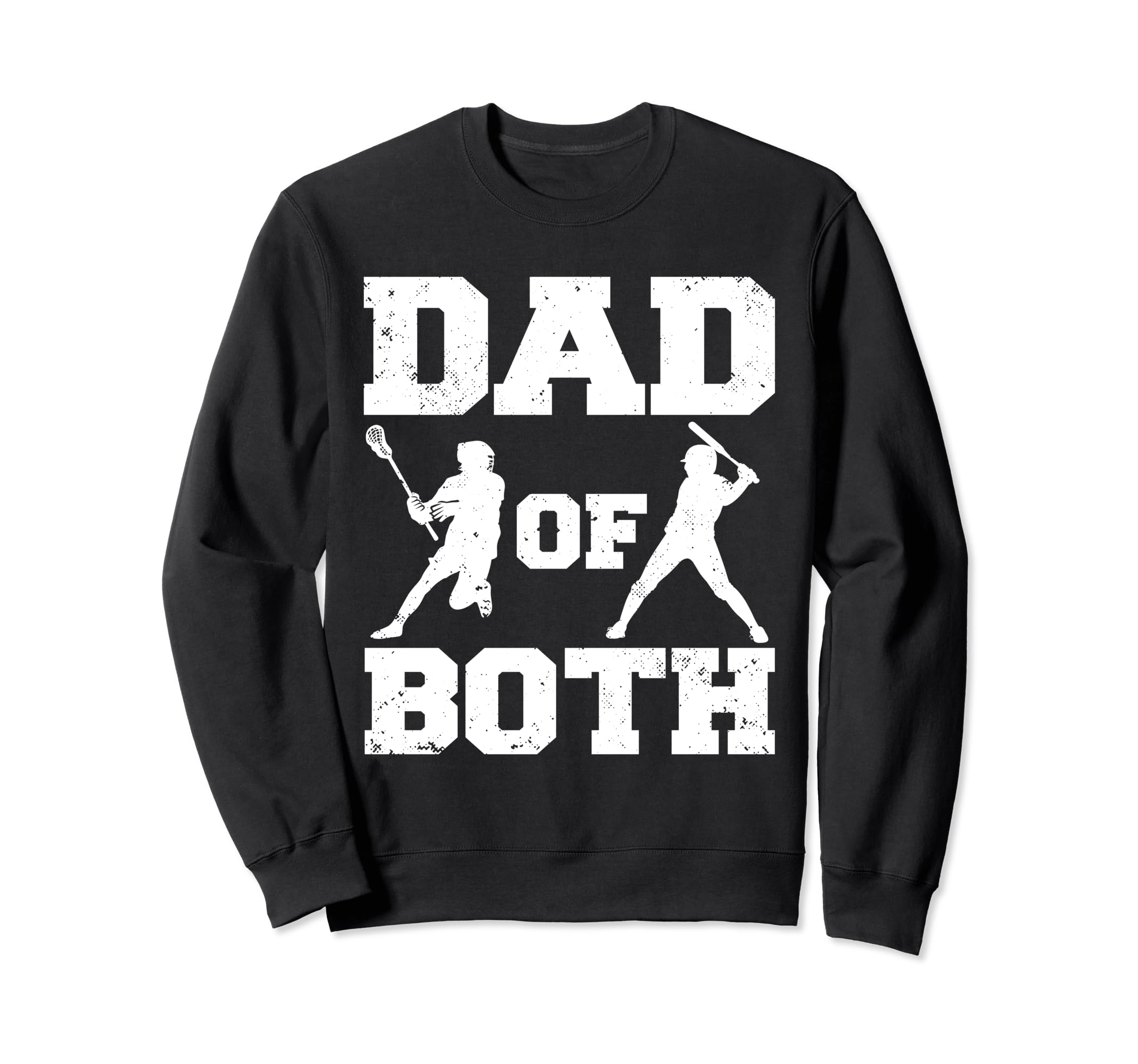 Dad Both Funny Lacrosse Baseball Dad Sweatshirt - Graphic Print Men Women - T-Shirt, Sweatshirt, Hoodie