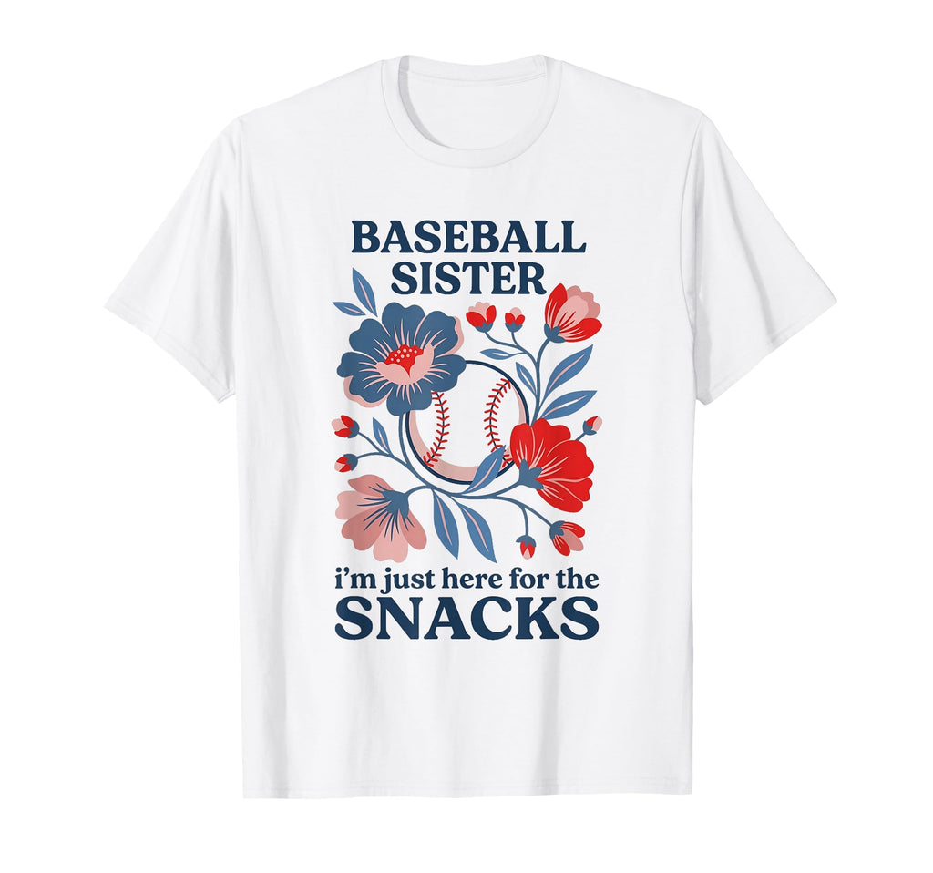 Baseball Sister Im Just Here Snacks Funny T-Shirt - Unique Graphic Unisex - T-Shirt, Sweatshirt, Hoodie