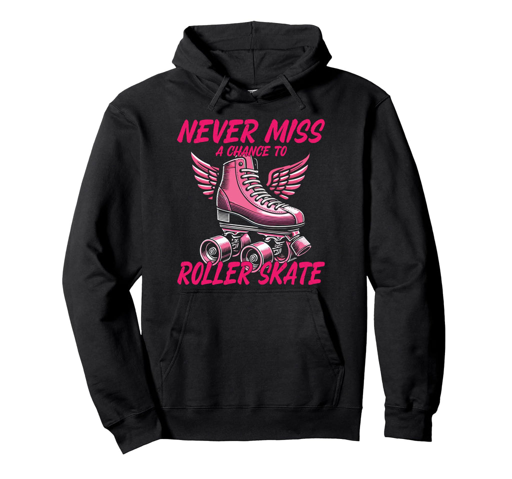 Roller Skating Skate 1970S Never Miss Hoodie - Trendy Graphic Men Women - T-Shirt, Sweatshirt, Hoodie