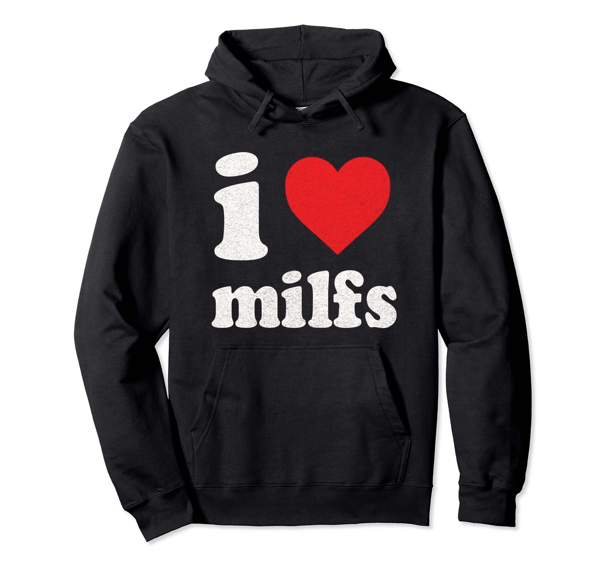 Funny I Love Milfs I Heart Milfs Hoodie - Graphic Print for Adults - T-Shirt, Sweatshirt, Hoodie