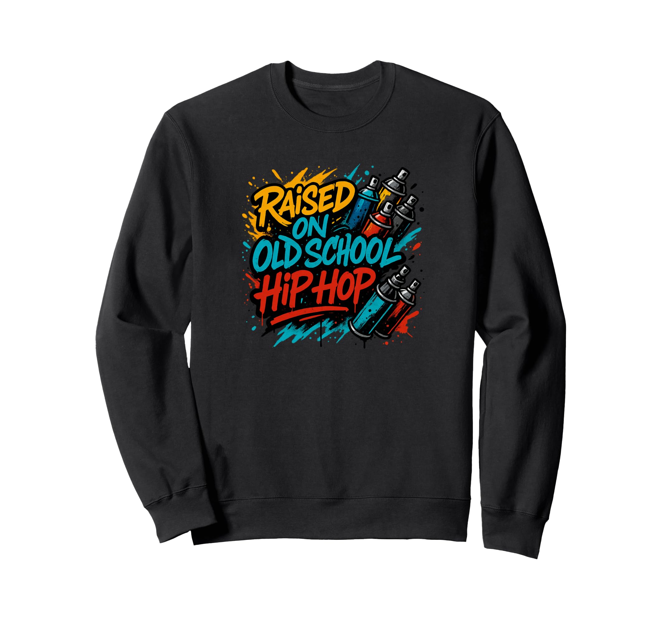 Raised Old School Hip Hop Graffiti Sweatshirt - Minimalist Print Men Women - T-Shirt, Sweatshirt, Hoodie