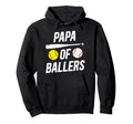 Papa Ballers Softball Baseball Papa Hoodie - Trendy Graphic Men Women - T-Shirt, Sweatshirt, Hoodie