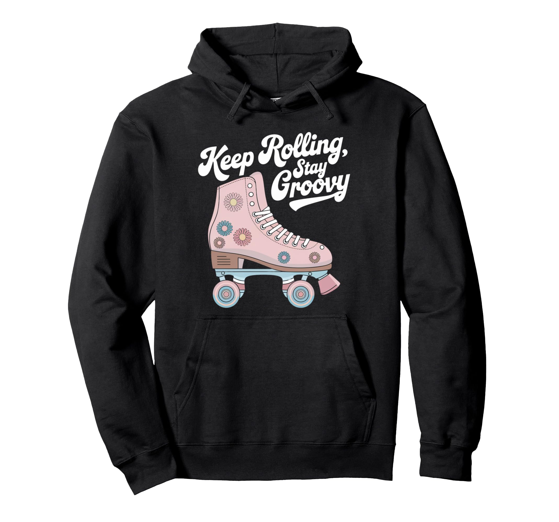 Keep Rolling Stay Groovy Roller Skate Hoodie - Fun Novelty Design Men Women - T-Shirt, Sweatshirt, Hoodie