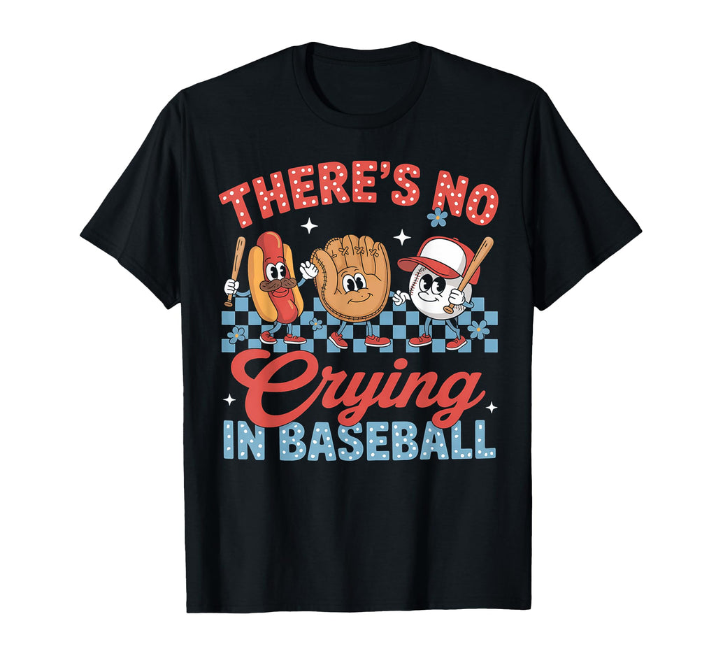 There Is No Crying Baseball T-Shirt - Casual Everyday Wear for Adults - T-Shirt, Sweatshirt, Hoodie