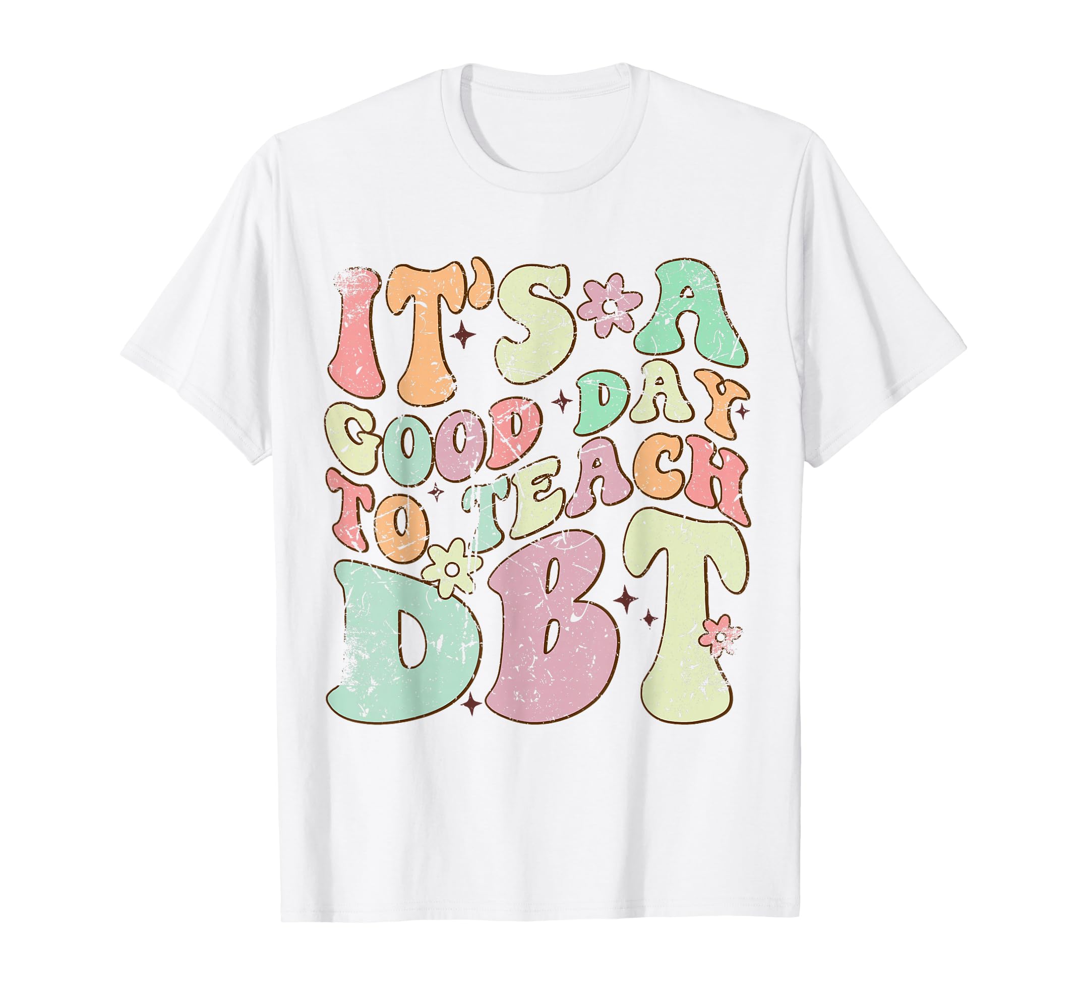 Its Good Day To Teach Dbt Therapist T-Shirt - Novelty Apparel for Adults - T-Shirt, Sweatshirt, Hoodie