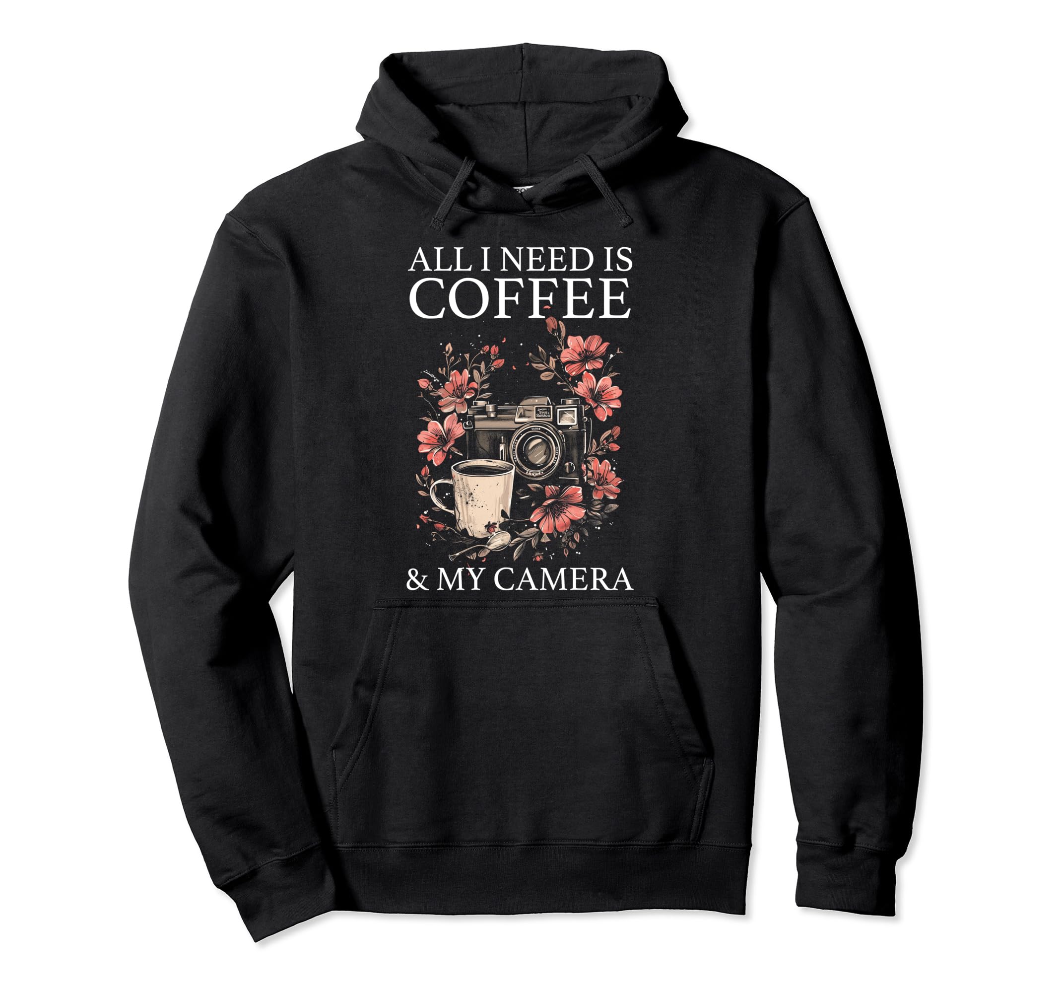 Photographer Coffee Camera Flowers Hoodie - Trendy Graphic Unisex - T-Shirt, Sweatshirt, Hoodie