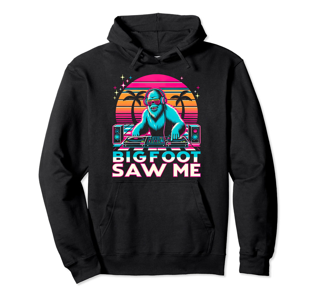 Bigfoot Saw Me But Nobody Believes Him Hoodie - Fun Novelty Design Unisex - T-Shirt, Sweatshirt, Hoodie