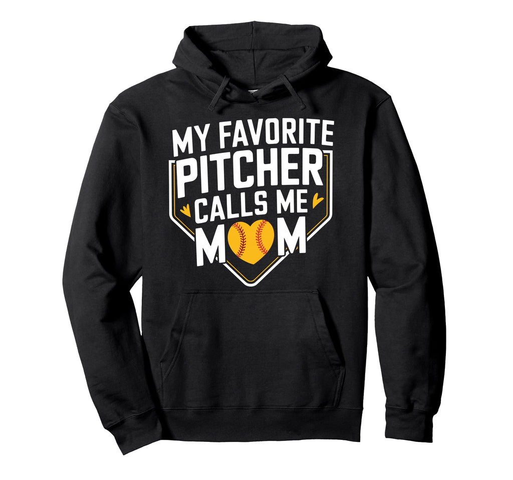 My Favorite Pitcher Calls Me Mom Hoodie - Fun Novelty Design Men Women - T-Shirt, Sweatshirt, Hoodie