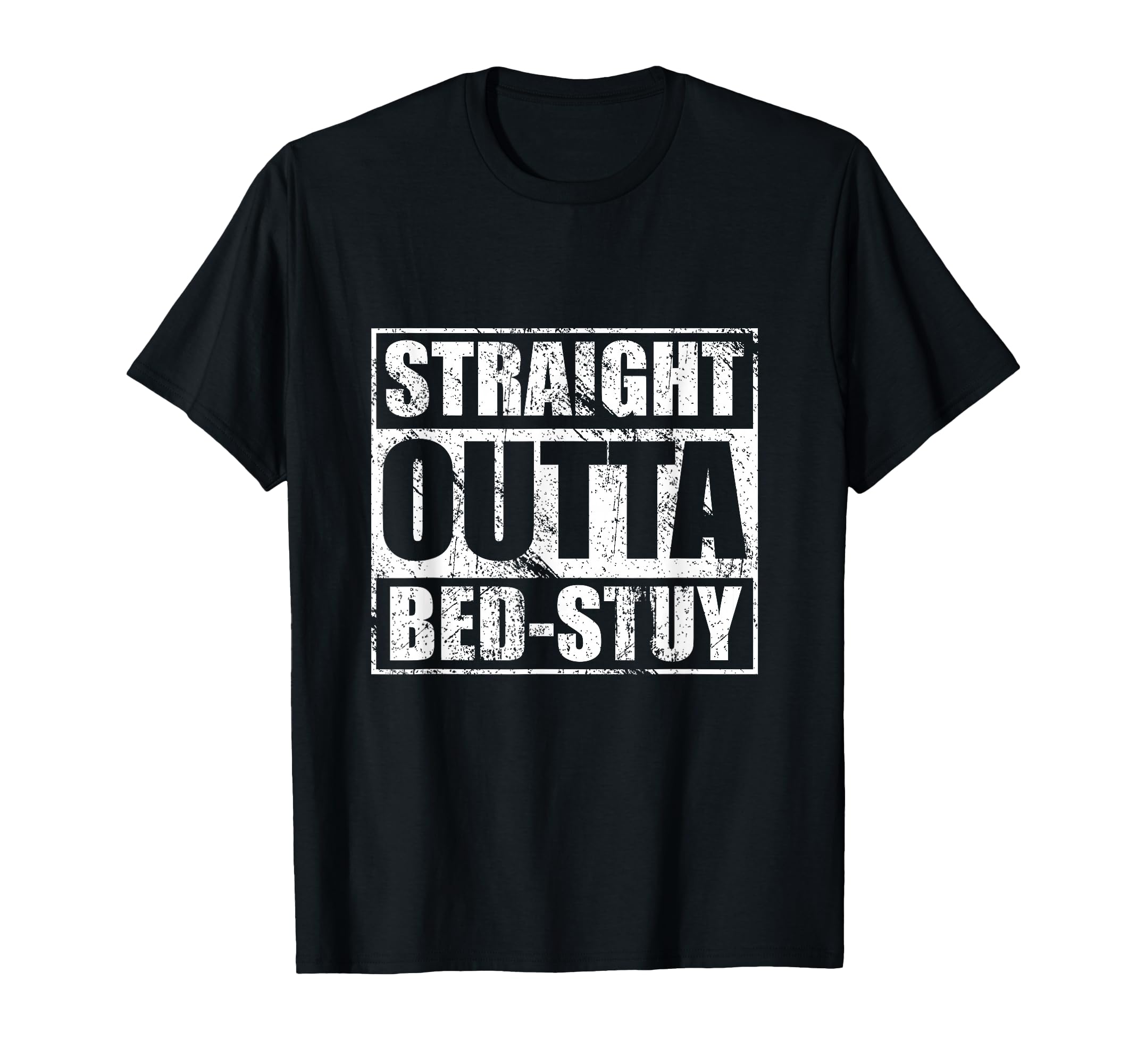 Straight Outta Bed Stuy Bedford T-Shirt - Novelty Apparel Unisex - T-Shirt, Sweatshirt, Hoodie