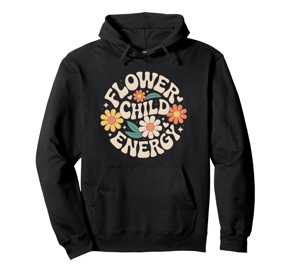 Flower Child Energy Daisy Floral Hoodie - Custom Art Print Men Women - T-Shirt, Sweatshirt, Hoodie