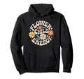 Flower Child Energy Daisy Floral Hoodie - Custom Art Print Men Women - T-Shirt, Sweatshirt, Hoodie