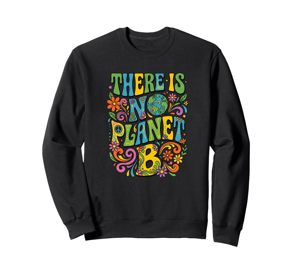 There Is No Planet B Boho 70S Groovy Sweatshirt - Aesthetic Graphic Unisex - T-Shirt, Sweatshirt, Hoodie