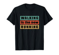 Walking Is New Running Distressed Text T-Shirt - Custom Art Print Men Women - T-Shirt, Sweatshirt, Hoodie