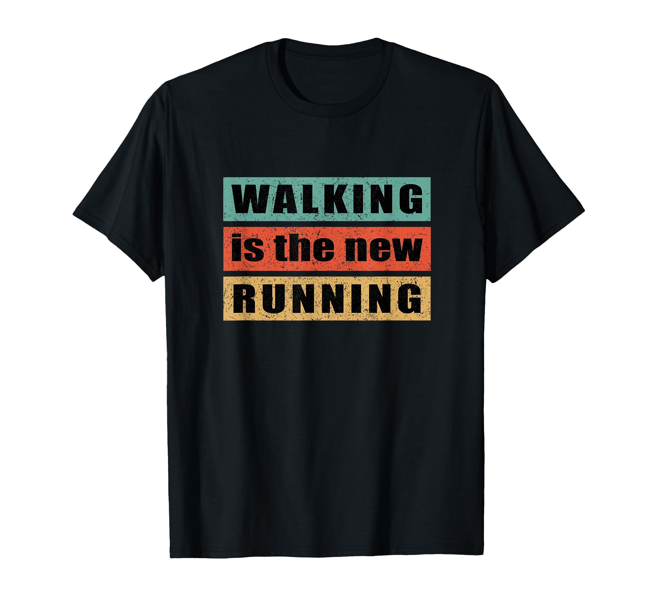 Walking Is New Running Distressed Text T-Shirt - Custom Art Print Men Women - T-Shirt, Sweatshirt, Hoodie