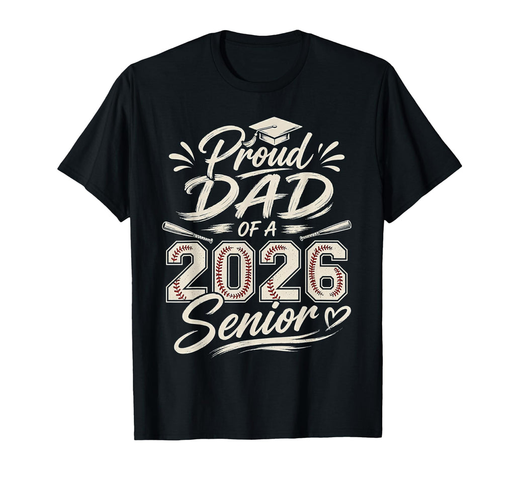 Proud Dad 2026 Senior Baseball Graduate T-Shirt - Unique Graphic for Adults - T-Shirt, Sweatshirt, Hoodie