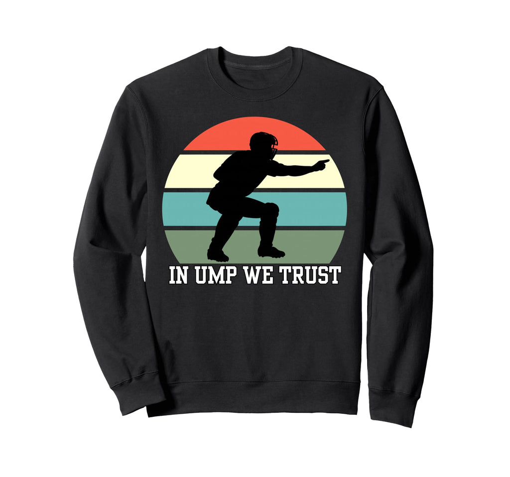 Funny Baseball Umpire Ump We Trust Sweatshirt - Unique Graphic for Adults - T-Shirt, Sweatshirt, Hoodie