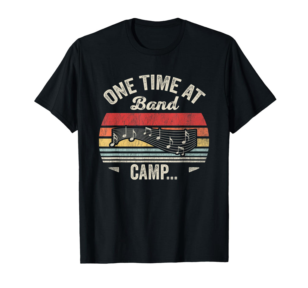One Time Band Camp T-Shirt - Casual Everyday Wear for Adults - T-Shirt, Sweatshirt, Hoodie