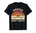 Hoeing Aint Easy Hoe Gardening Gardener T-Shirt - Trendy Graphic Unisex - T-Shirt, Sweatshirt, Hoodie