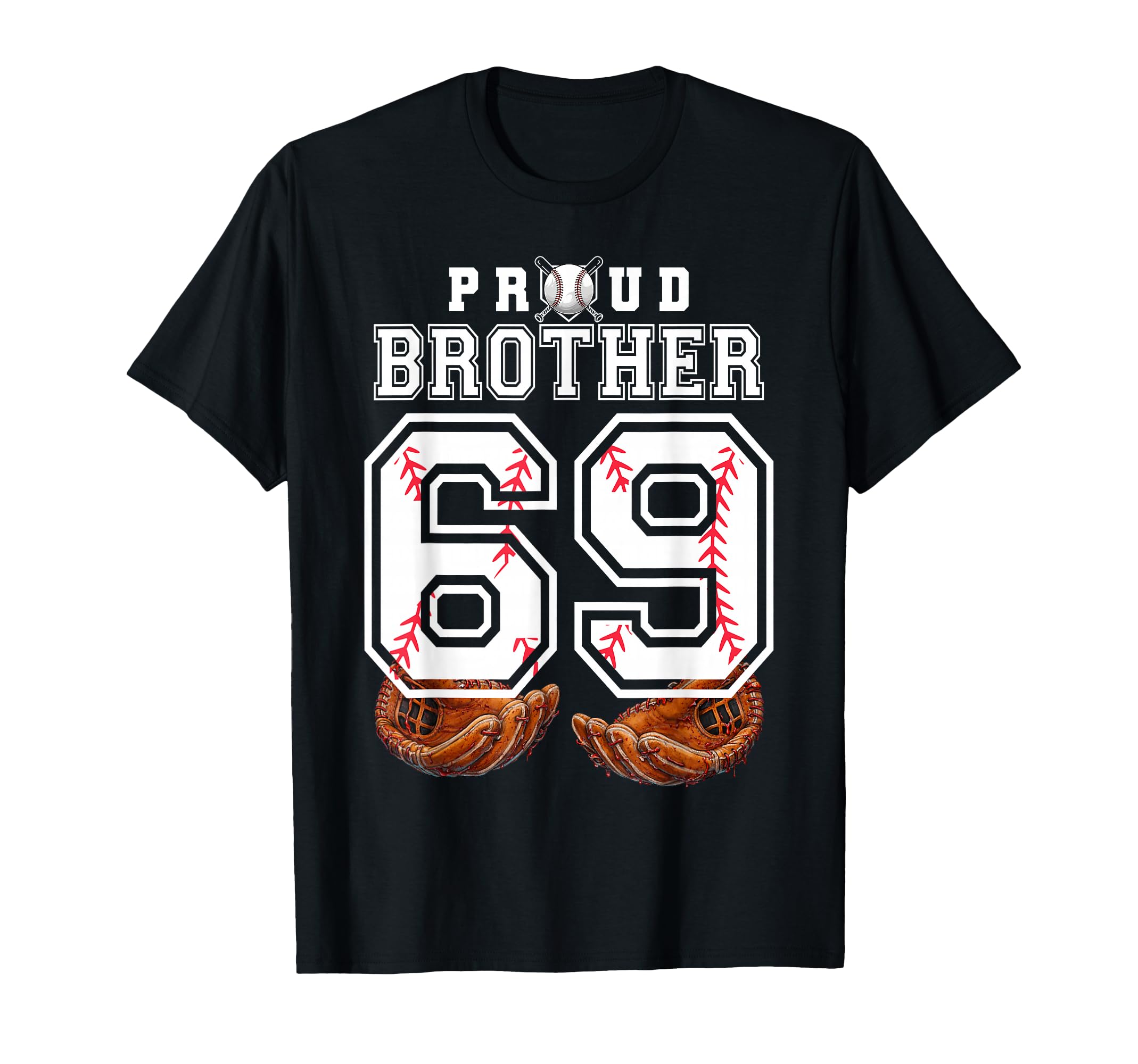 Proud Brother Baseball Player Number 69 T-Shirt - Novelty Apparel Unisex - T-Shirt, Sweatshirt, Hoodie